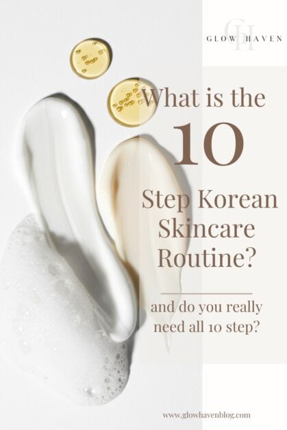 Pinterest pin with text saying What is the 10 Step Korean Skincare Routine and do you really need all 10 steps, featuring skincare cream swatches on a soft beige background