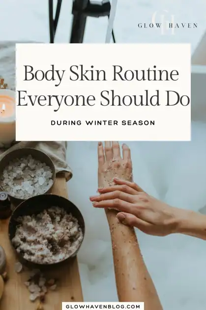Body skin routine everyone should do in winter. Aesthetic winter body care pin featuring exfoliation, moisturising on damp skin and a calming winter self care routine
