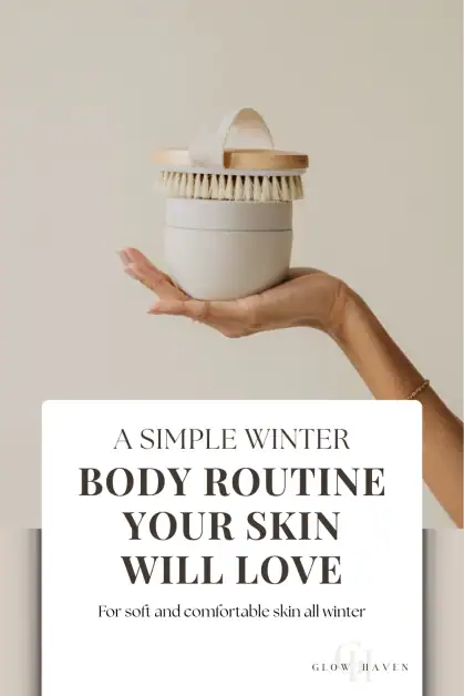 A simple winter body routine your skin will love. Glowhaven winter body care guide.