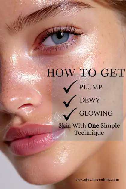Pinterest pin with text saying How to Get Plump Dewy Glowing Skin With One Simple Technique, featuring a close-up of radiant dewy skin with a checklist of plump, dewy, and glowing
