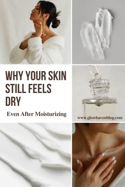 Pinterest pin with text saying Why Your Skin Still Feels Dry Even After Moisturizing, featuring a collage of a woman in a robe, sheet masks, serum droppers, and skincare textures